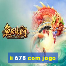 ii 678 com jogo